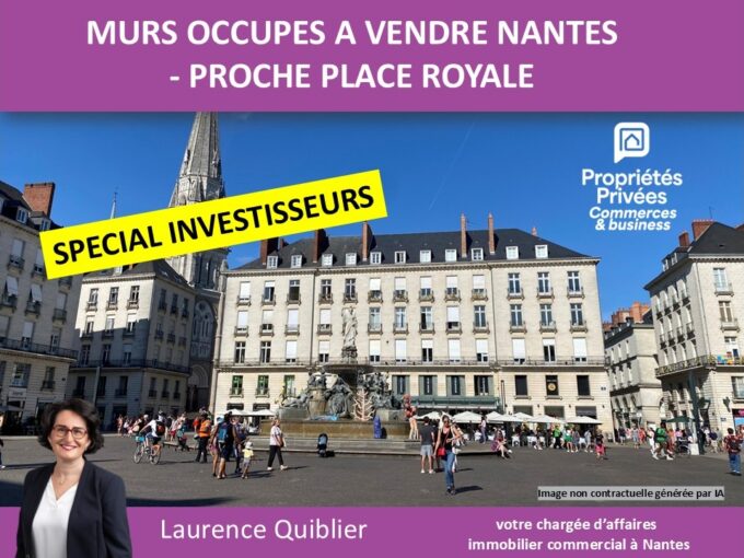 NANTES CENTRE – PLACE ROYALE – VENTE MURS COMMERCIAUX OCCUPÉS